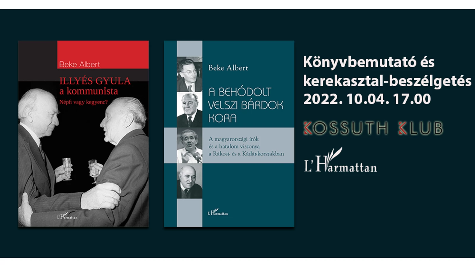 Könyvbemutató • Beke Albert: Illyés Gyula, a kommunista és A behódolt velszi bárdok kora