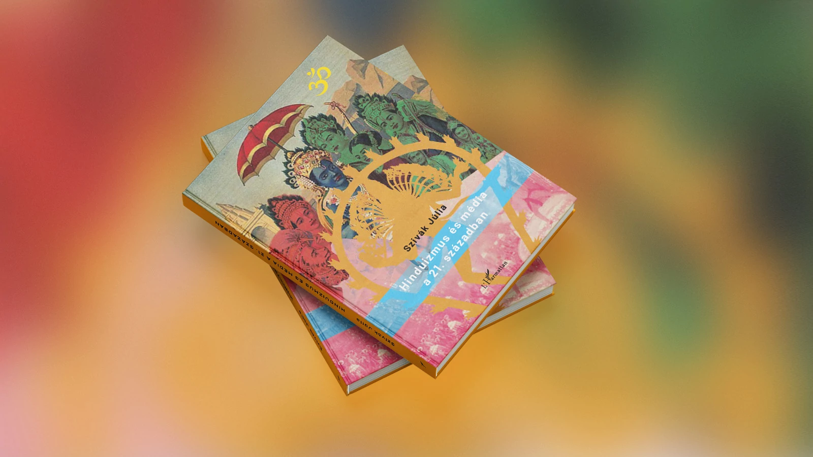 Könyvbemutató - Szivák Júlia: Hinduizmus és média a 21. században