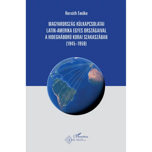  Magyarország külkapcsolatai Latin-Amerika egyes országaival a hidegháború korai szakaszában