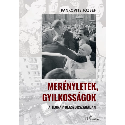 Merényletek, gyilkosságok a tegnap Olaszországában