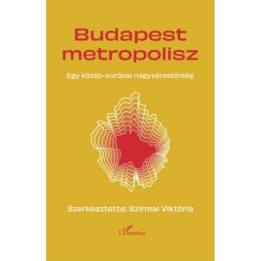 Budapest Metropolisz. Egy közép-európai nagyváros