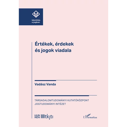 Értékek, érdekek és jogok viadala