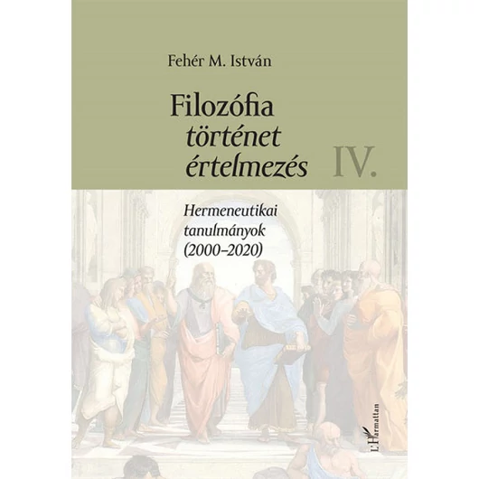 Filozófia, történet, értelmezés - IV. kötet
