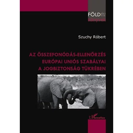 Az összefonódás-ellenőrzés európai uniós szabályai a jogbiztonság tükrében