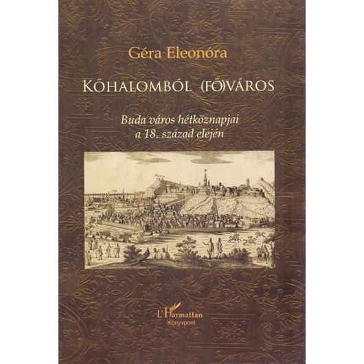 Kőhalomból (fő)város - Buda város hétköznapjai a 18. század elején