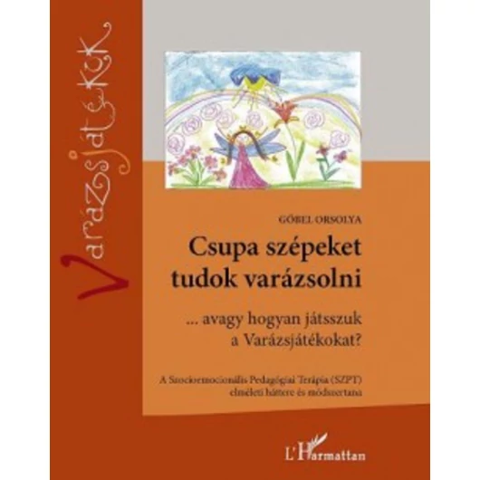 Csupa szépeket tudok varázsolni