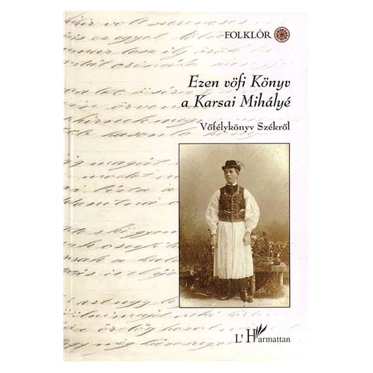 Ezen vöfi Könyv a Karsai Mihályé - Vőfélykönyv Székről