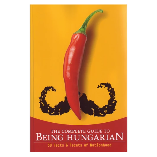 Being Hungarian - 50 Facts & Facets of Nationhood