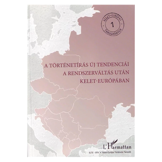 A történetírás új tendenciái a rendszerváltás után Kelet-Európában