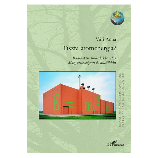 Tiszta atomenergia? Radioaktív hulladékkezelés Magyarországon és külföldön