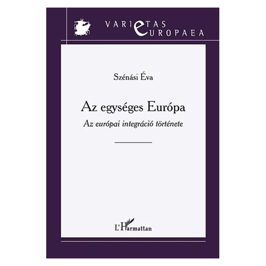 Az egységes Európa. Az európai integráció története