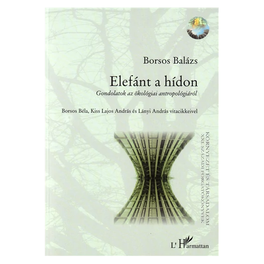 Elefánt a hídon - Gondolatok az ökológiai antropológiáról