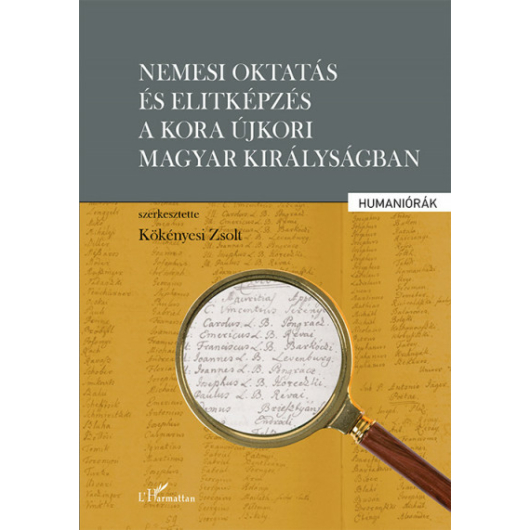 Nemesi oktatás és elitképzés a kora újkori Magyar Királyságban