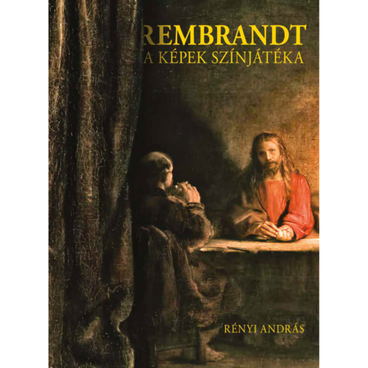 Rembrandt - a képek színjátéka