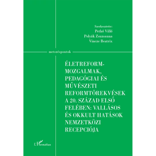 Életreform-mozgalmak, pedagógiai és művészeti reformtörekvések a 20. század első felében: vallásos és okkult hatások nemzetközi recepciója