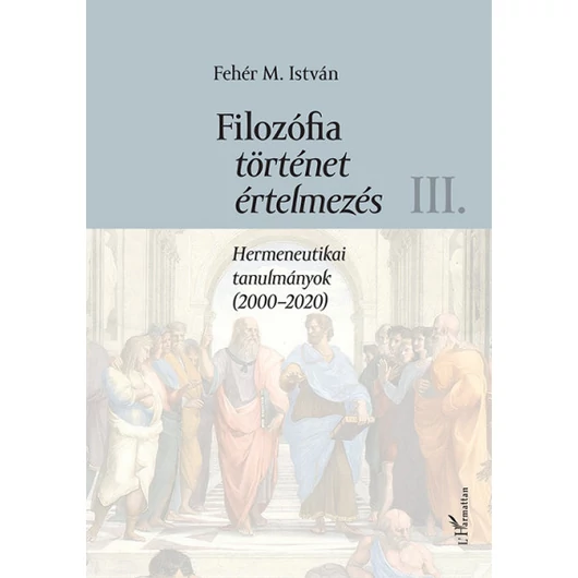 Filozófia, történet, értelmezés - III. kötet