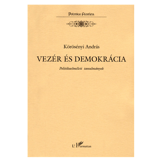 Vezér és demokrácia (Politikaelméleti tanulmányok)