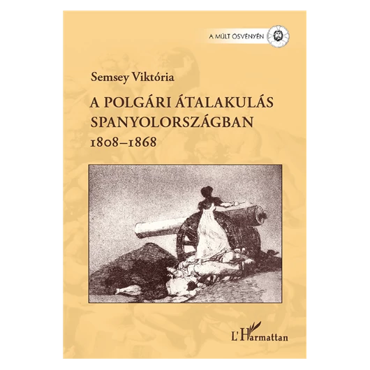 Semsey Viktória: A polgári átalakulás Spanyolországban 1808-1868