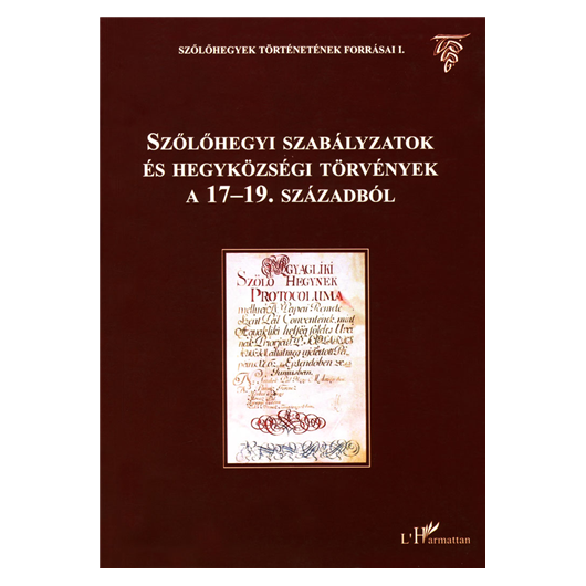 Szőlőhegyi szabályzatok és hegyközségi törvények a XVII-XIX. századból