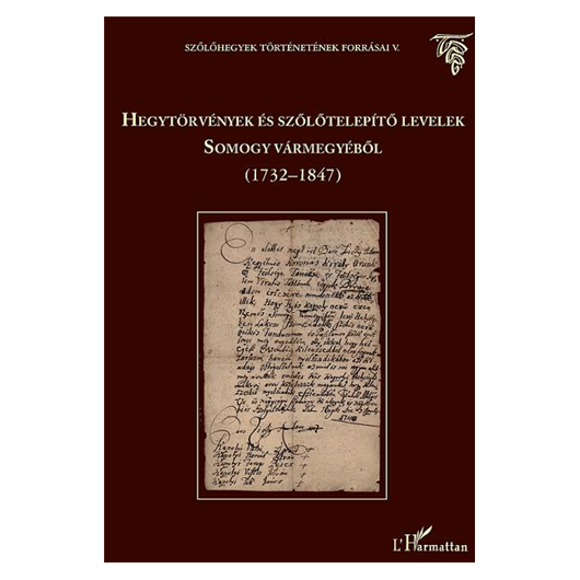 Hegytörvények és szőlőtelepítő levelek Győr és Sopron vármegyékből (1551-1843)
