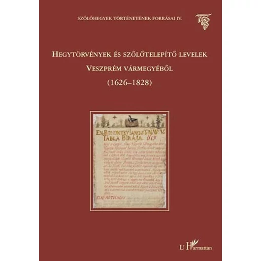 Hegytörvények és szőlőtelepítő levelek Veszprém vármegyéből (1626-1828)