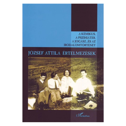 A kémikus, a pszichiáter, a jogász… és az irodalomtörténet - József Attila-értelmezések