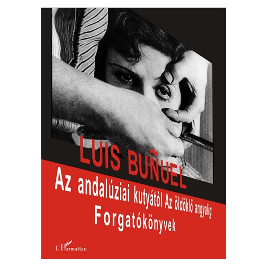 Az andalúziai kutyától Az öldöklő angyalig. Forgatókönyvek 1.