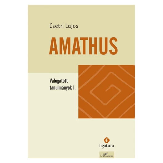 Amathus. Válogatott tanulmányok I.