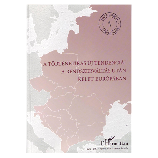 A történetírás új tendenciái a rendszerváltás után Kelet-Európában