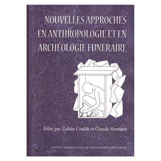 Nouvelles approches en anthropologia et en archéologie funéraire