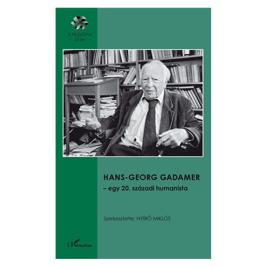 Nyírő Miklós (szerk.): Hans-Georg Gadamer - egy 20. századi humanista