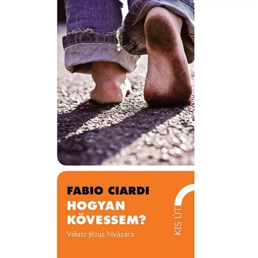 Hogyan kövessem? Válasz Jézus hívására