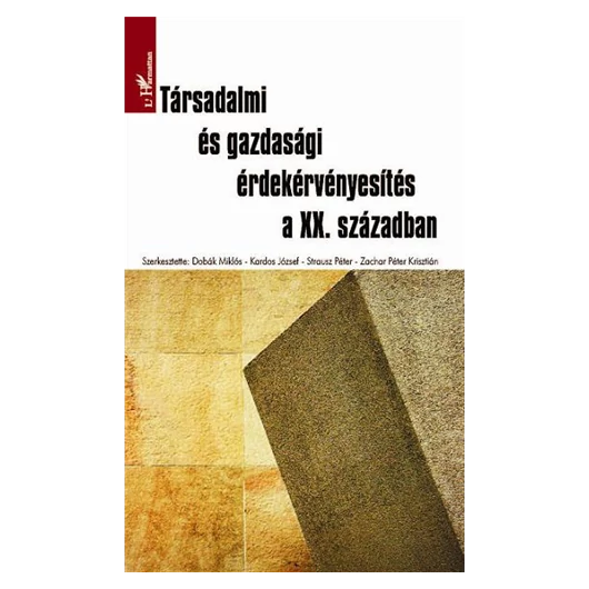 Társadalmi és gazdasági érdekérvényesítés a XX. században.