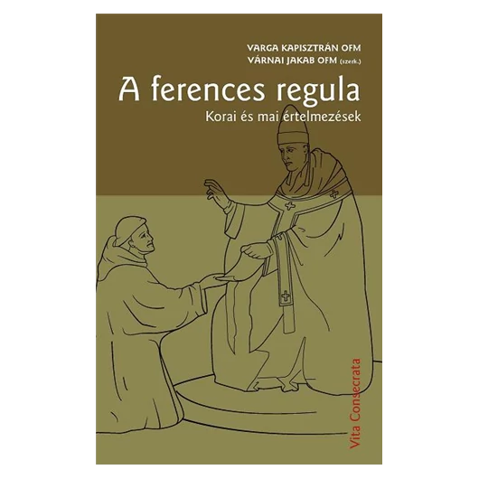 A ferences regula. Korai és mai értelmezések