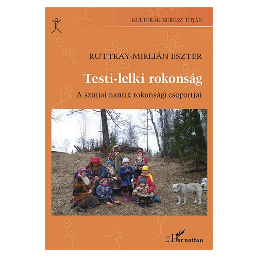 Testi-lelki rokonság. A szinjai hantik rokonsági csoportjai