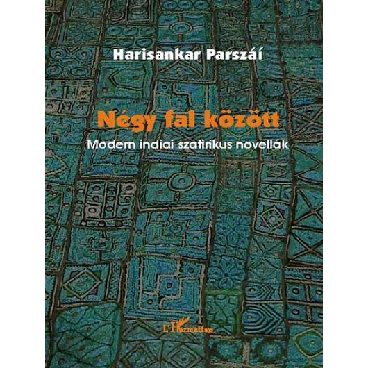 Négy fal között.Modern indiai szatirikus novellák