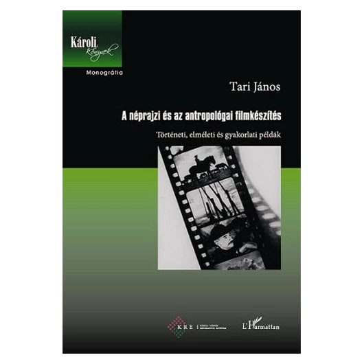 A néprajzi és az antropológiai filmkészítés. Történeti, elméleti és gyakorlati példák