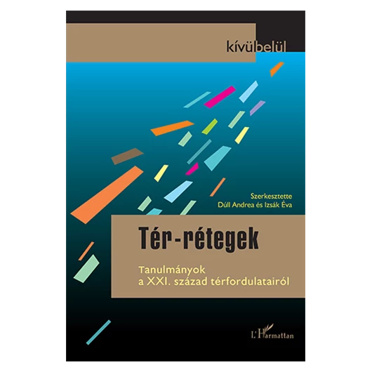 Tér-rétegek. Tanulmányok a XXI. század térfordulatairól