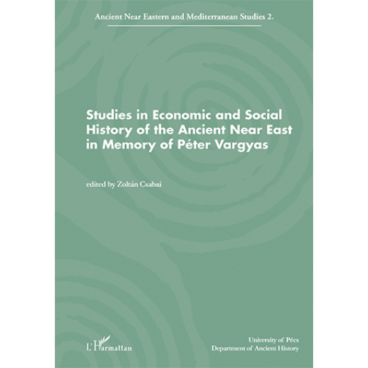 Studies in Economic and Social History of the Ancient near East in Memory of Péter Vargyas