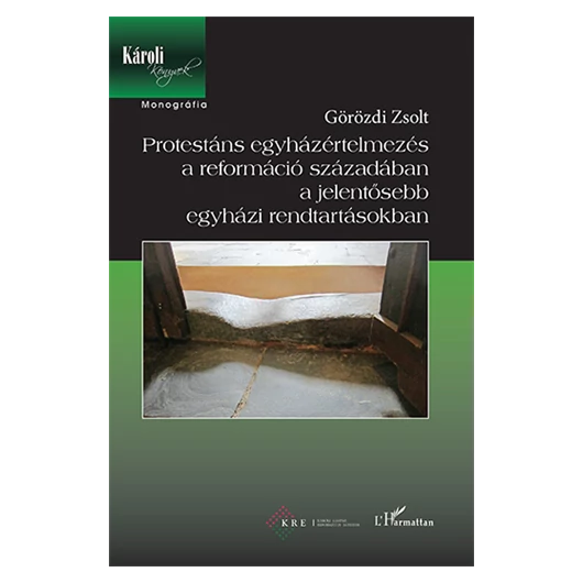 Protestáns egyházértelmezés a reformáció századában a jelentősebb egyházi rendtartásokban