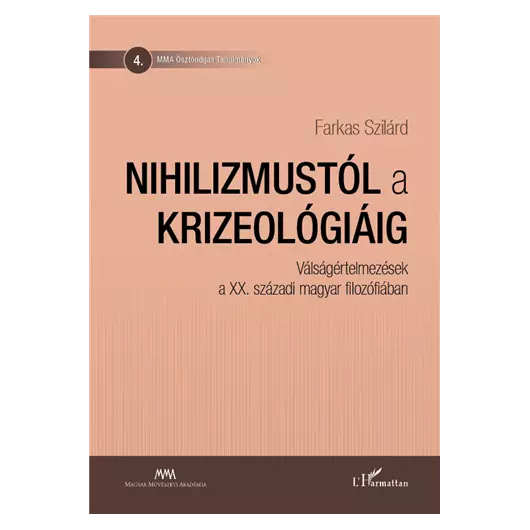 Nihilizmustól a krizeológiáig. Válságértelmezések a XX. századi magyar filozófiában