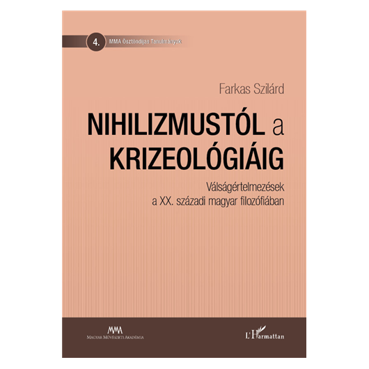 Nihilizmustól a krizeológiáig. Válságértelmezések a XX. századi magyar filozófiában