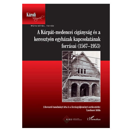 A ​Kárpát-medencei cigányság és a keresztyén egyházak kapcsolatának forrásai (1567-1953)