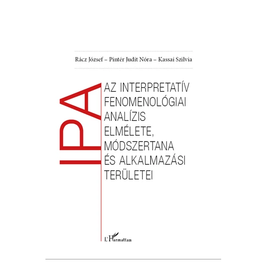 Az interpretatív fenomenológiai analízis (IPA) elmélete, módszertana és alkalmazási területe