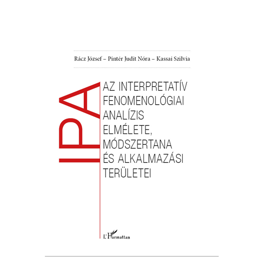 Az interpretatív fenomenológiai analízis (IPA) elmélete, módszertana és alkalmazási területe