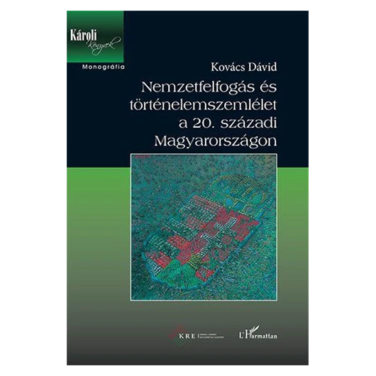 Nemzetfelfogás és történelemszemlélet a 20. századi Magyarországon
