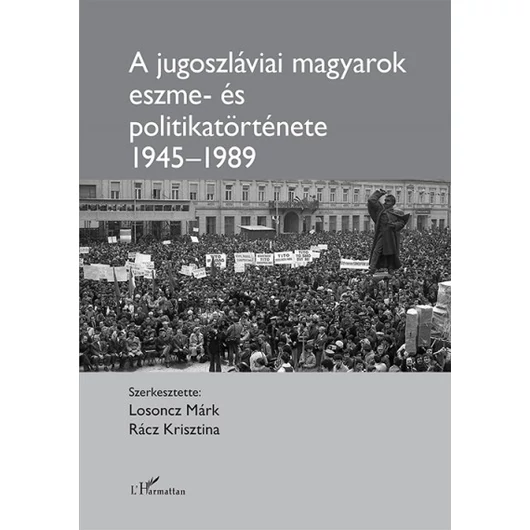 A jugoszláviai magyarok eszme- és politikatörténete