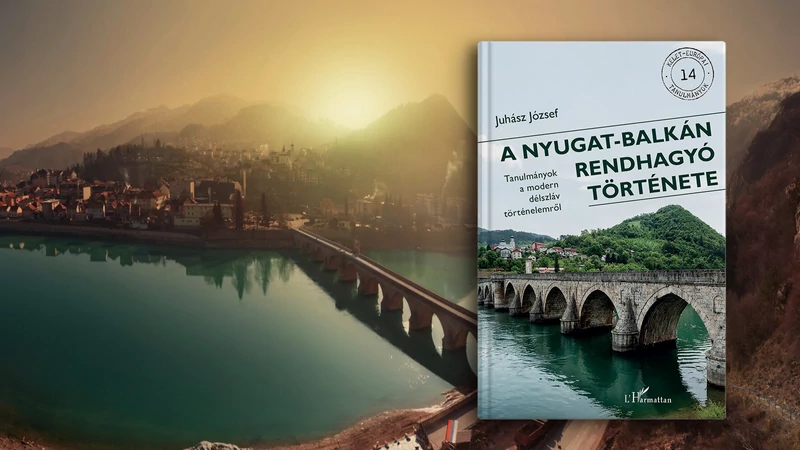Juhász József: A Nyugat-Balkán rendhagyó története